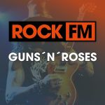ROCK FM GUNS N ROSES