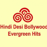 Hindi Desi Bollywood Evergreen Hits